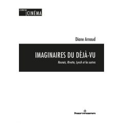 Imaginaires du déjà-vu. Resnais, Rivette, Lynch et les autres - Arnaud Diane