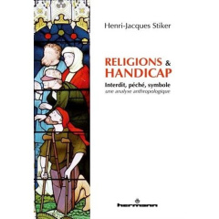 Religions et handicap. Interdit, péché, symbole - analyse anthropologique - Stiker Henri-Jacques