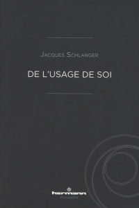 De l'usage de soi - Schlanger Jacques