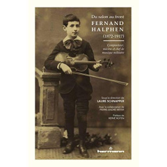Du salon au front : Fernand Halphen (1872-1917). Compositeur, mécène et chef de musique militaire - Schnapper Laure ; Meyer Pierre-André ; Roten Hervé