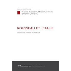 Rousseau et l'Italie. Littérature, morale et politique - Audegean Philippe ; Campanini Magda ; Carnevali Ba