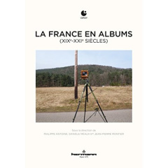 La France en albums (XIXe-XXIe siècles) - Antoine Philippe ; Méaux Danièle ; Montier Jean-Pi