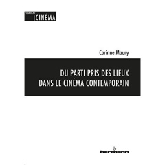 Du parti pris des lieux dans le cinéma contemporain. Akerman, Alonso, Costa, Dumont, Huillet & Strau - Maury Corinne