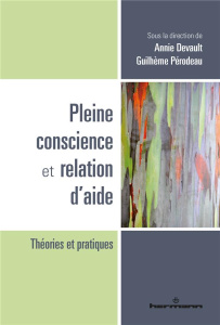 Pleine conscience et relation d'aide - Devault Annie ; Pérodeau Guilhème ; Segal Zindel