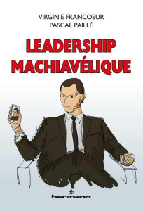 Leadership machiavélique - Francoeur Virginie ; Paillé Pascal