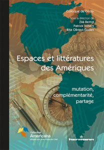 Espaces et littératures des Amériques : mutation, complémentarité, partage - Bernd Zilà ; Imbert Patrick ; Olivieri-Godet Rita