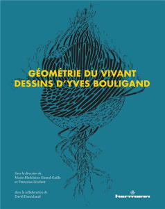 Géométrie du vivant. Dessins d'Yves Bouligand - Giraud-Guille Marie-Madeleine ; Livolant Françoise