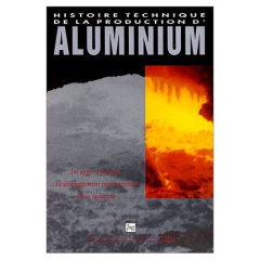 HISTOIRE TECHNIQUE DE LA PRODUCTION D'ALUMINIUM - MOREL P