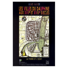 VILLES DU DAUPHINE AUX XVIIE ET XVIIIE SIECLES (LES) - FAVIER R