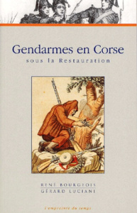 GENDARME EN CORSE SOUS LA RESTAURATION - BOURGEOIS R
