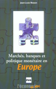 MARCHES, BANQUES ET POLITIQUE MONETAIRE EN EUROPE - BESSON J -L