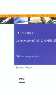 PENSEE COMMUNICATIONNELLE - 2EME EDITION REVUE ET AUGMENTEE - MIEGE B