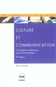 CULTURE ET COMMUNICATION - EDITION REVUE ET AUGMENTEE - CAUNE J