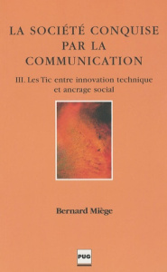 SOCIETE CONQUISE PAR LA COMMUNICATION - TOME 3 - MIEGE B