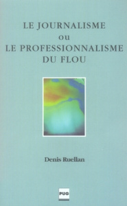 JOURNALISME OU LE PROFESSIONNALISME DU FLOU - RUELLAN D