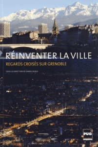 REINVENTER LA VILLE-REGARDS CROISES SUR GRENOBLE - BLOCH (DIR)