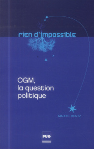 OGM. LA QUESTION POLITIQUE - KUNTZ MARCEL