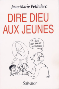 DIRE DIEU AUX JEUNES - PETITCLERC, J.-M.