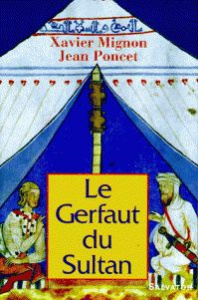 Le gerfaut du sultan - Mignon Xavier ; Poncet Jean