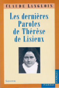 DERNIERES PAROLES DE THERESE DE LISIEUX - LANGLOIS, CLAUDE