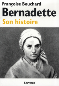 BERNADETTE SON HISTOIRE - BOUCHARD, FRANCOISE