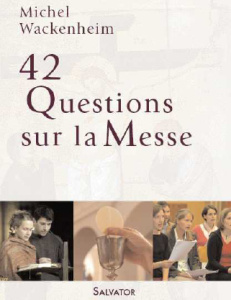 LA MESSE EN 50 QUESTIONS - WACKENHEIM, MICHEL