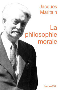 LA PHILOSOPHIE MORALE - MARITAIN, JACQUES