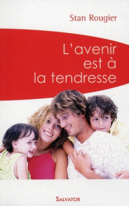 L'AVENIR EST A LA TENDRESSE (POCHE) - ROUGIER, STAN