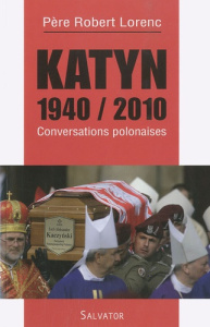 KATYN 1940 / 2010 CONVERSATIONS POLONAISES - LORENC, ROBERT