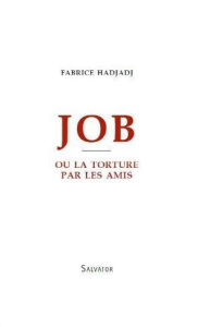 JOB OU LA TORTURE PAR LES AMIS - HADJADJ, FABRICE