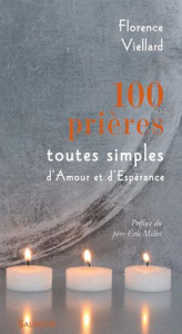100 prières toutes simples d'Amour et d'Espérance - Viellard Florence