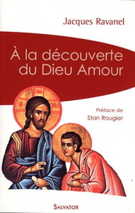 A la découverte du Dieu amour - Ravanel Jacques ; Rougier Stan