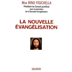 La nouvelle évangélisation. Un défi pour sortir de l'indifférence - Fisichella Rino