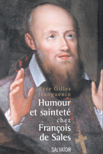 HUMOUR ET SAINTETE CHEZ FRANCOIS DE SALES - JEANGUENIN, GILLES