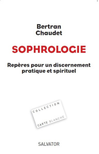 Sophrologie. Repères pour un discernement pratique et spirituel - Chaudet Bertran