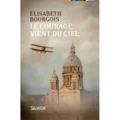 LE COURAGE VIENT DU CIEL - 2EME EDITION - BOURGOIS, ELISABETH