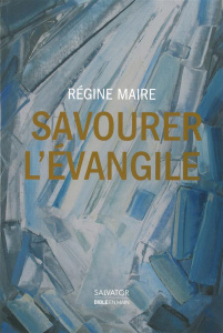 SAVOURER L'EVANGILE - MAIRE, REGINE