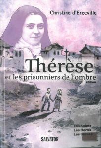 THERESE DE LISIEUX ET LES PRISONNIERS DE L'OMBRE - D'ERCEVILLE, CHRISTI