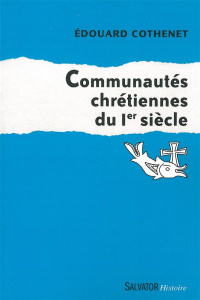 COMMUNAUTES CHRETIENNES DU 1ER SIECLE - COTHENET, EDOUARD