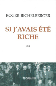 Si j'avais été riche - Bichelberger Roger