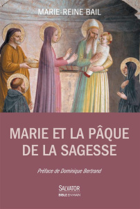Marie et la Pâque de la sagesse - Bail Marie-Reine ; Bertrand Dominique