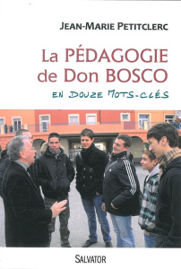 LA PEDAGOGIE DE DON BOSCO EN 12 MOTS-CLES - PETITCLERC, JEAN-MAR