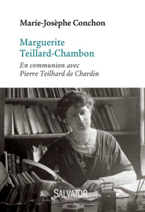 MARGUERITE TEILLARD-CHAMBON EN COMMUNION AVEC PIERRE TEILHARD DE CHARDIN, SON COUSIN - CONCHON, MARGUERITE