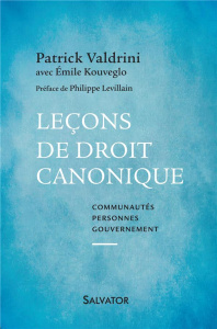 Leçons de droit canonique. Communautés, personnes, gouvernement - Valdrini Patrick ; Kouveglo Emile ; Levillain Phil