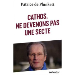 Cathos, ne devenons pas une secte - Plunkett Patrice de