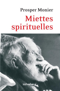 Miettes spirituelles - Monier Prosper