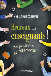 Heureux les enseignants ! Des pistes pour se ressourcer - Conturie Christiane ; Léna Marguerite