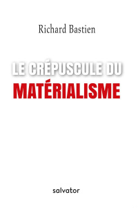 Le crépuscule du materialisme - Bastien Richard