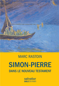 SIMON-PIERRE DANS LE NOUVEAU TESTAMENT - RASTOIN, MARC