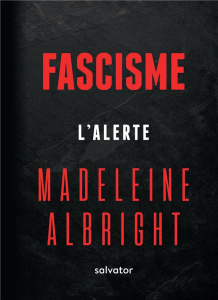 FASCISME : L'ALERTE - ALBRIGHT, MADELEINE